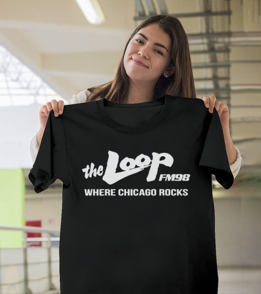 The Loop FM 98 Where Chicago Rocks T-Shirt
