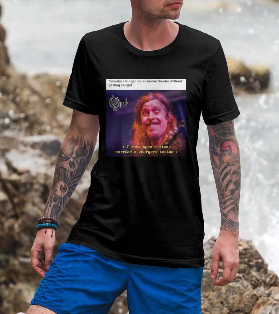 Opeth Mikael Akerfeldt Sneaks A Burger Inside Movie Theatre Without Getting Caught T-Shirt