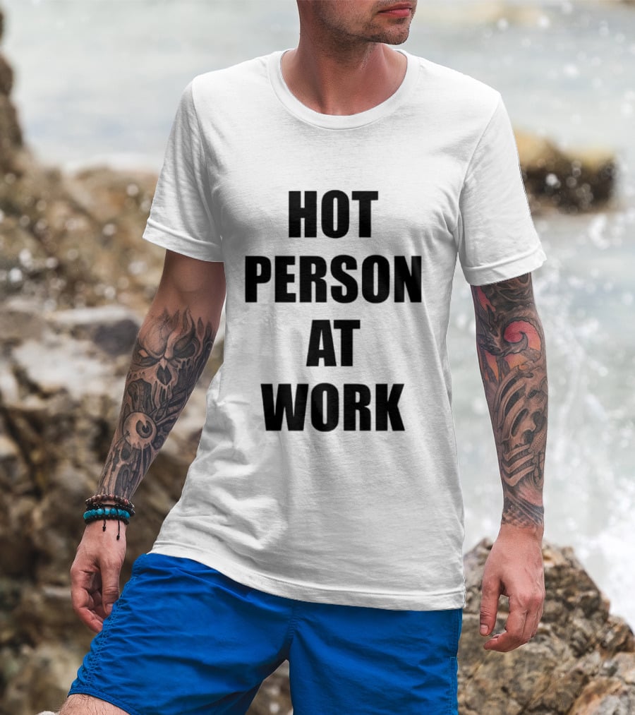 Hot Person At Work T-Shirt