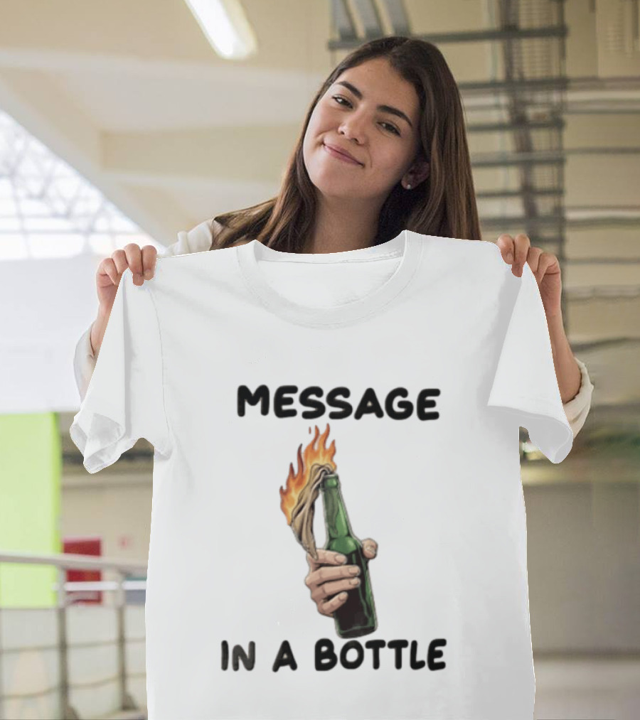 MESSAGE IN A BOTTLE Hand Holding Burning Molotov Cocktail T-Shirt