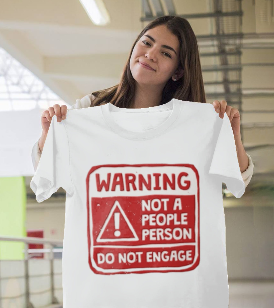 Warning Not A People Person Do Not Engage Caution Sign T-Shirt