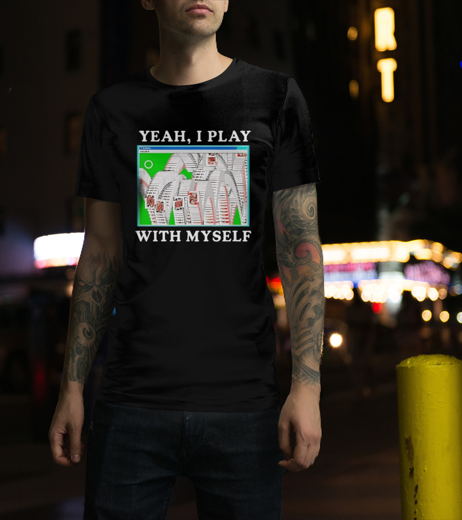 Yeah I Play With Myself Solitaire Card Game Meme Retro Computer Cards T-Shirt