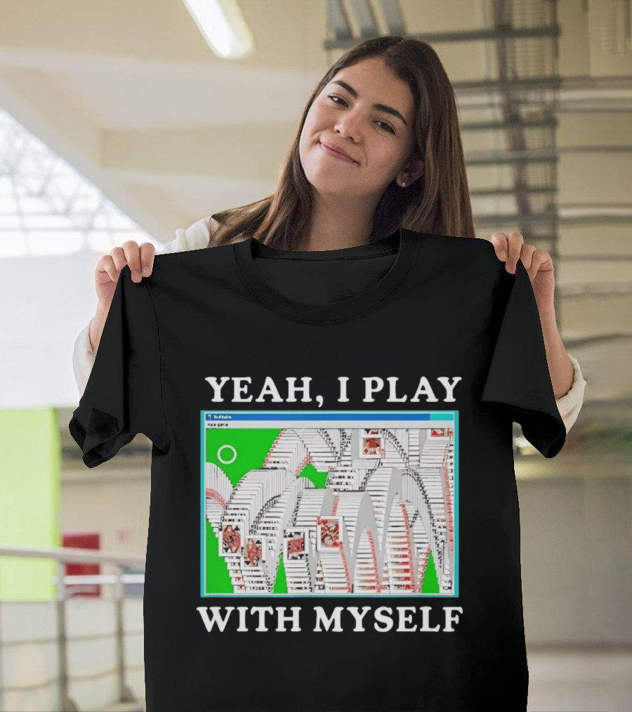 Yeah I Play With Myself Solitaire Card Game Meme Retro Computer Cards T-Shirt