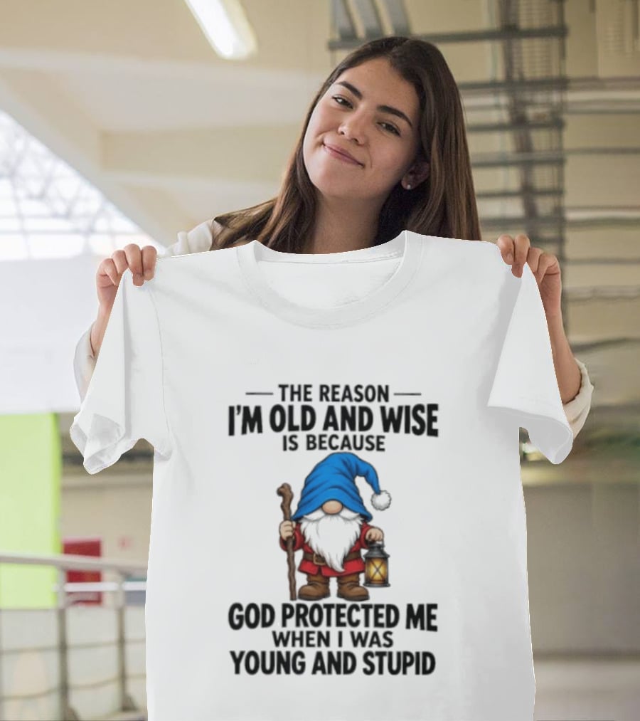 Gnome The Reason I'm Old And Wise Is Because God Protected Me When I Was Young And Stupid Lantern T-Shirt