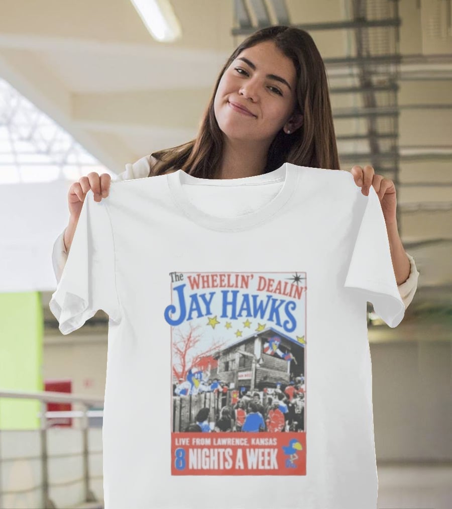 The Wheelin' Dealin' Jayhawks Live Lawrence Kansas 8 Nights A Week T-Shirt