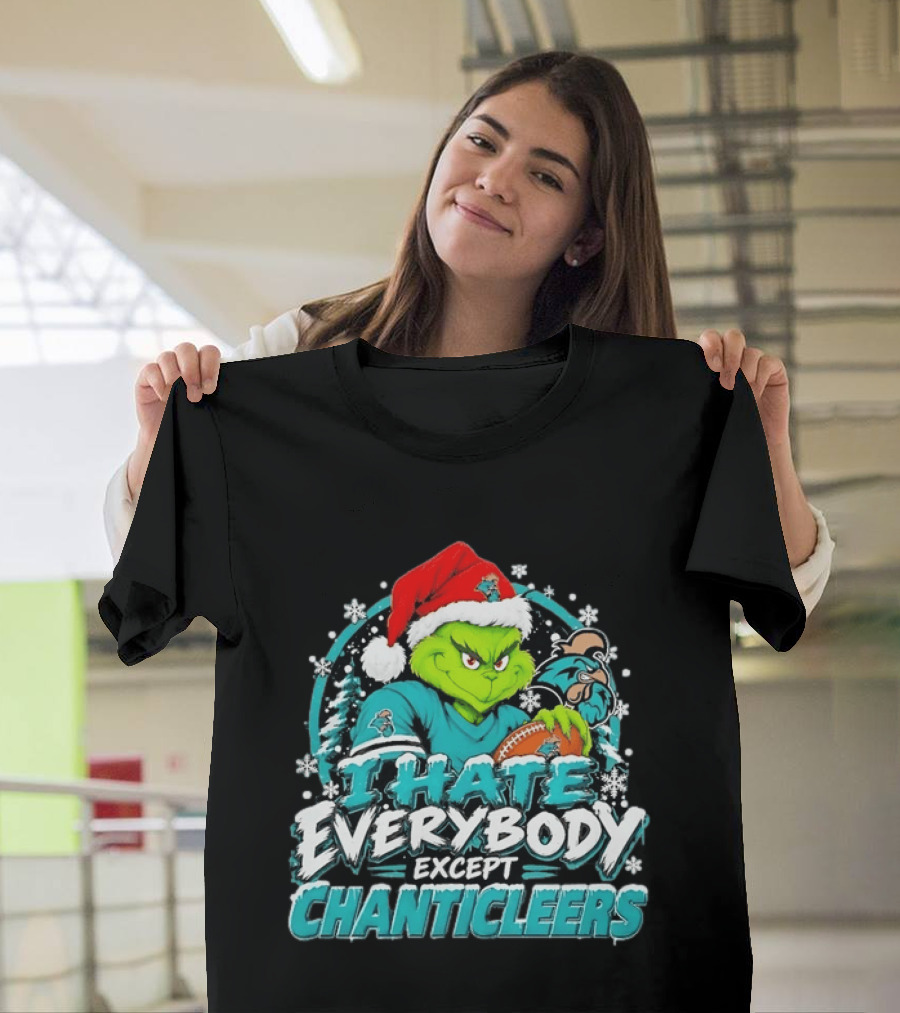 Grinch Coastal Carolina Chanticleers I Hate Everybody Except Chanticleers Christmas 2026 T-Shirt