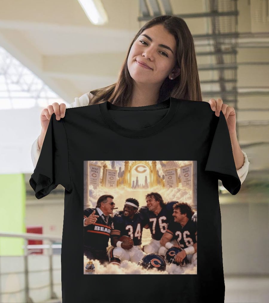 Mike Ditka Walter Payton Steve McMichael Matt Suhey Chicago Legends Reunion In Heaven 34 76 26 T-Shirt