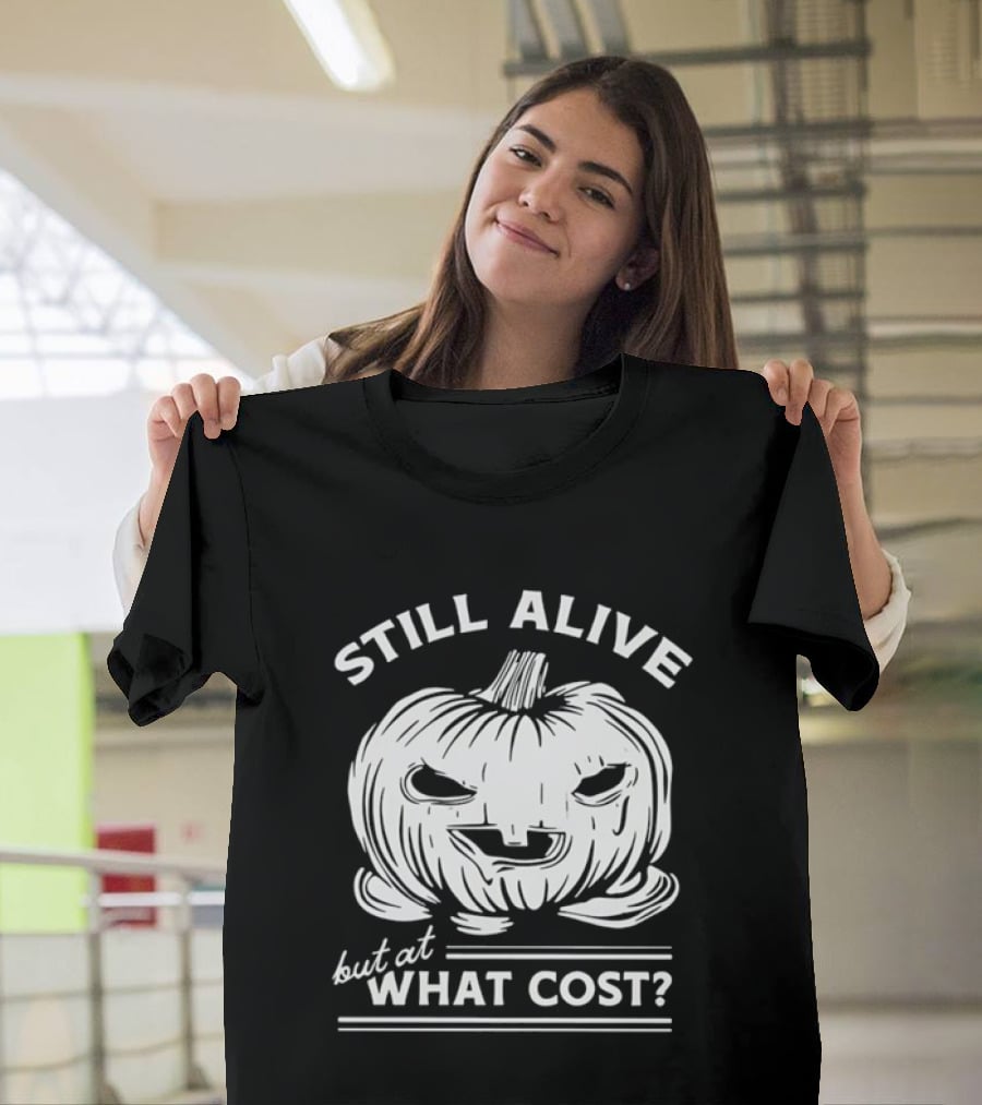 Still Alive But At What Cost Halloween Pumpkin Jack O' Lantern T-Shirt