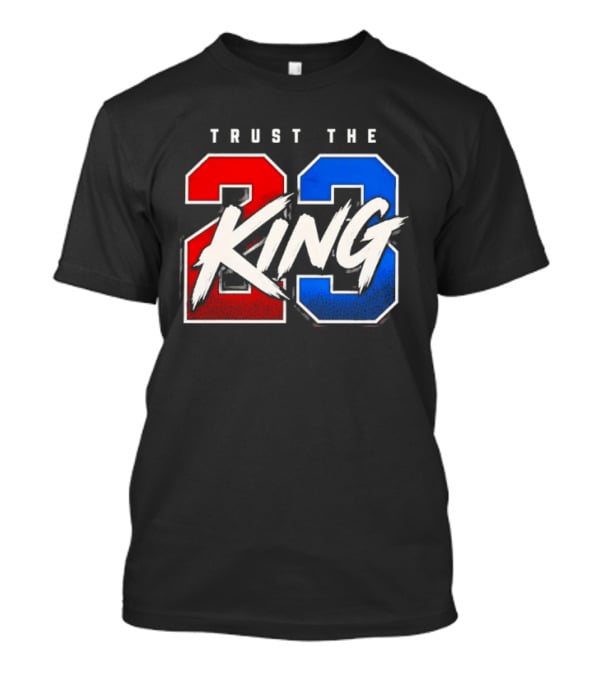 Trust The King 23 LeBron James Los Angeles Lakers T-Shirt
