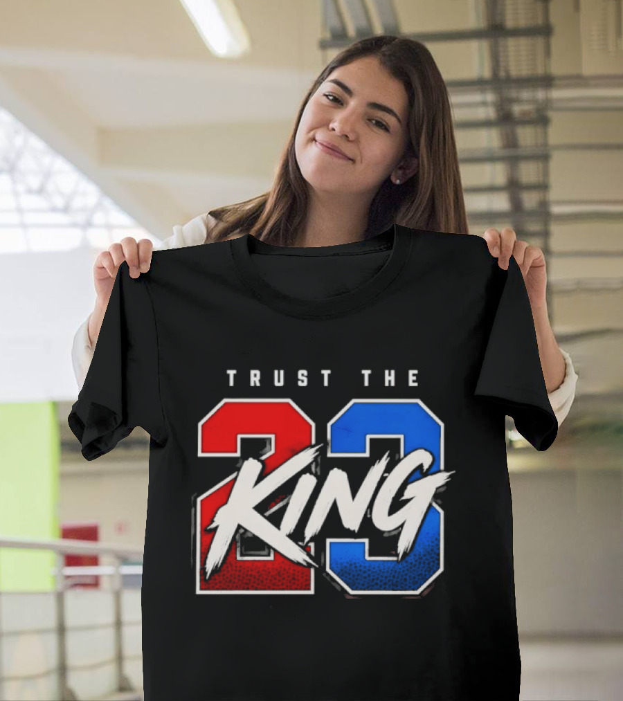 Trust The King 23 LeBron James Los Angeles Lakers T-Shirt