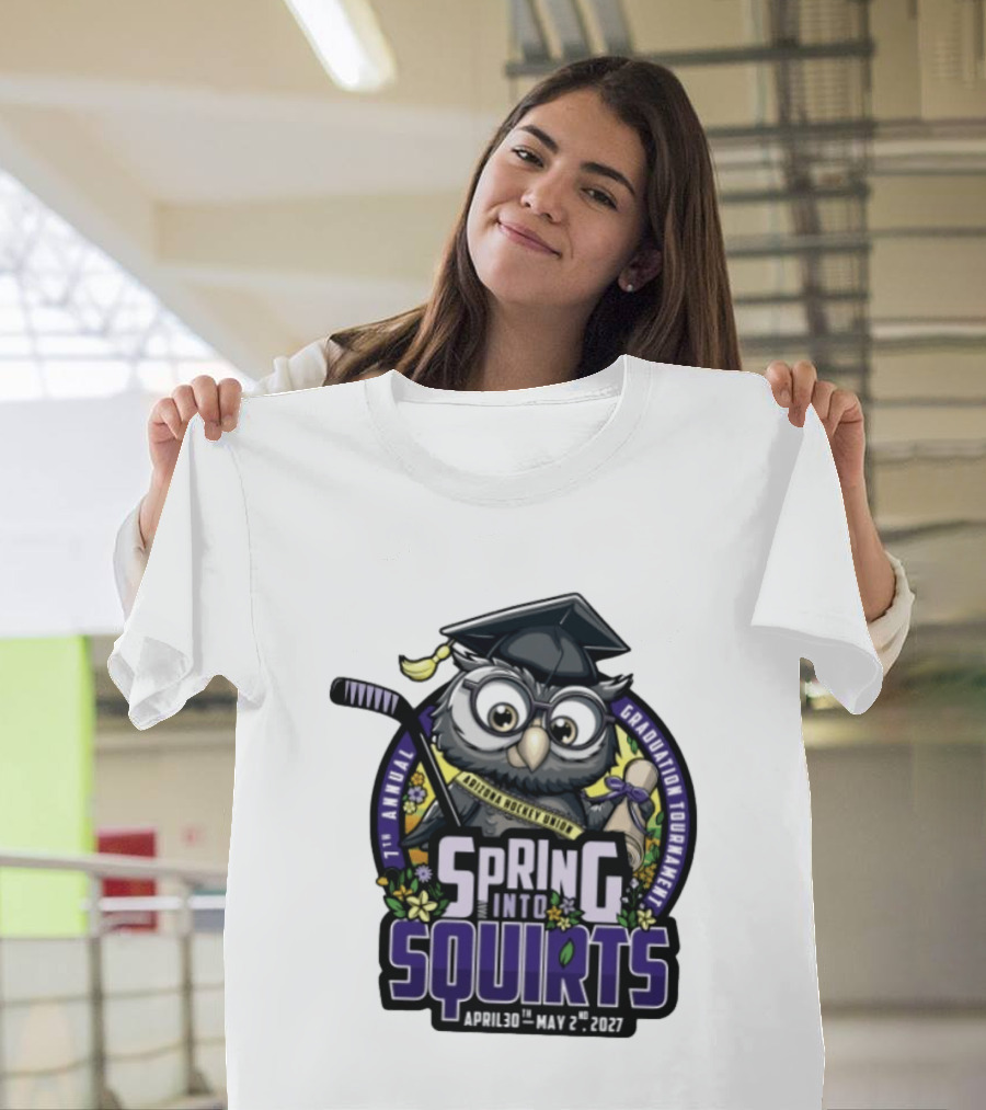 Spring Into Squirts U8 Mite Graduation Tournament 7th Annual April 30th May 2nd 2027 Hockey Owl T-Shirt