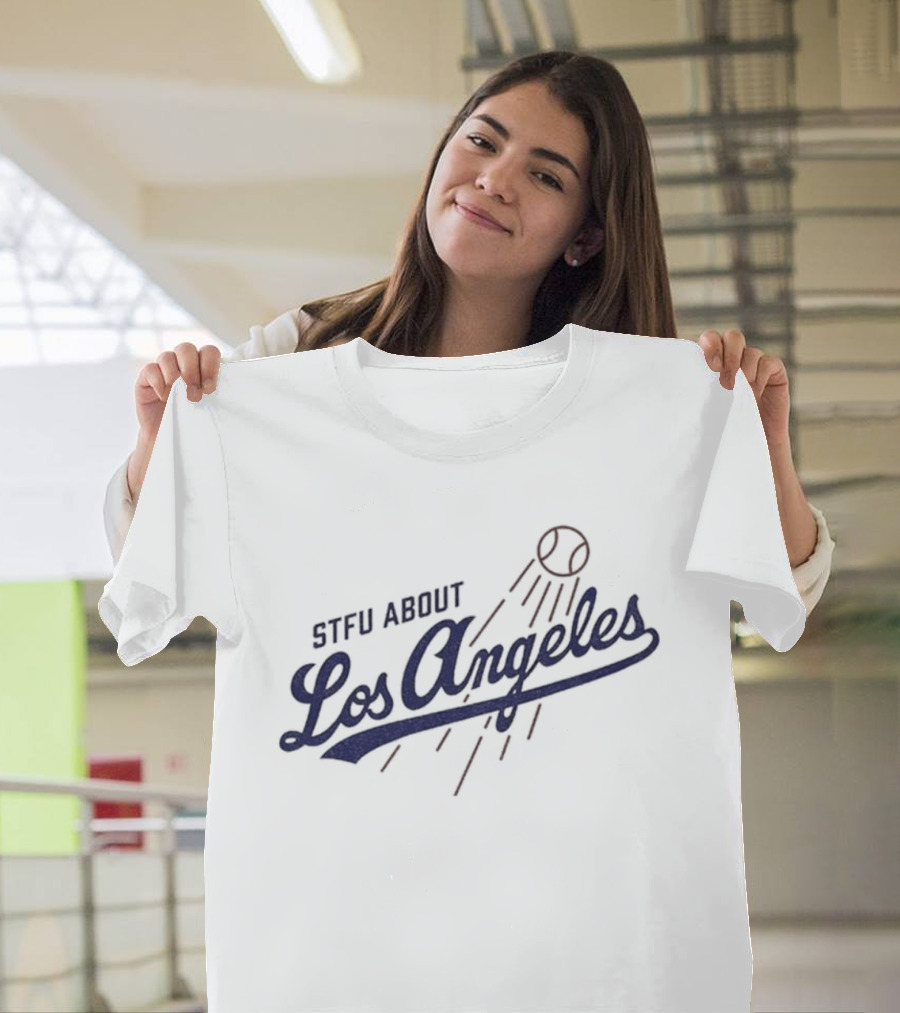 STFU About Los Angeles Dodgers Baseball T-Shirt