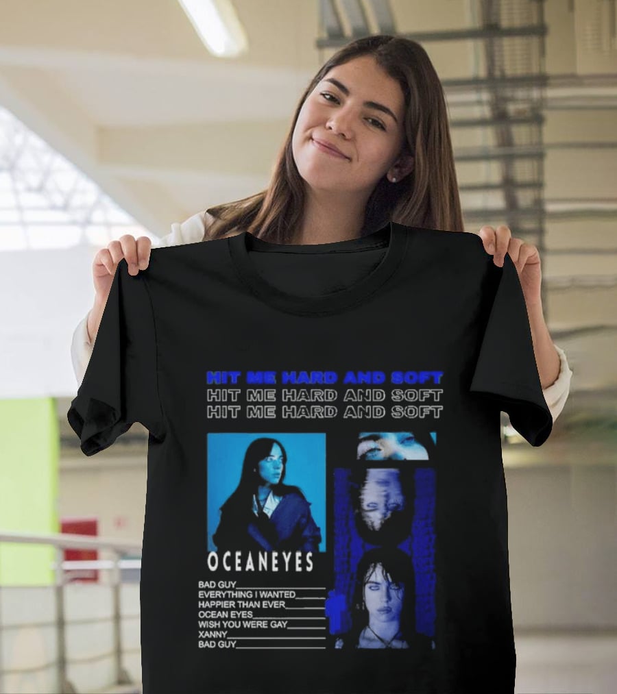 Hit Me Hard And Soft Ocean Eyes Bad Guy Happier Than Ever Billie Eilish Tour T-Shirt