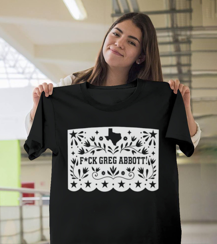 Fck Greg Abbott Papel Picado Texas Protest T-Shirt