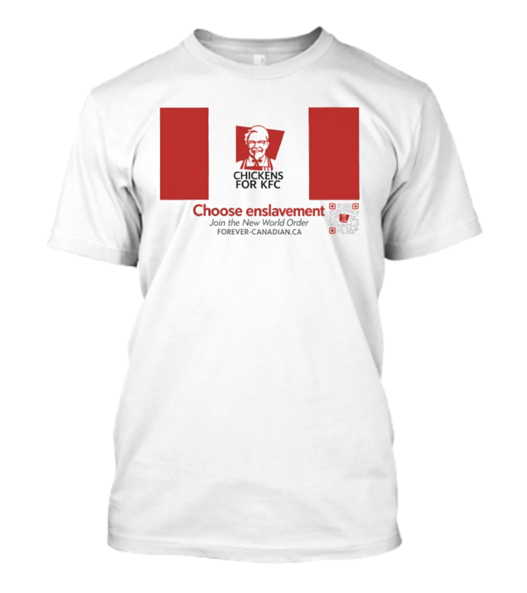 Chickens For KFC Choose Enslavement Join The New World Order Forever Canadian.ca T-Shirt