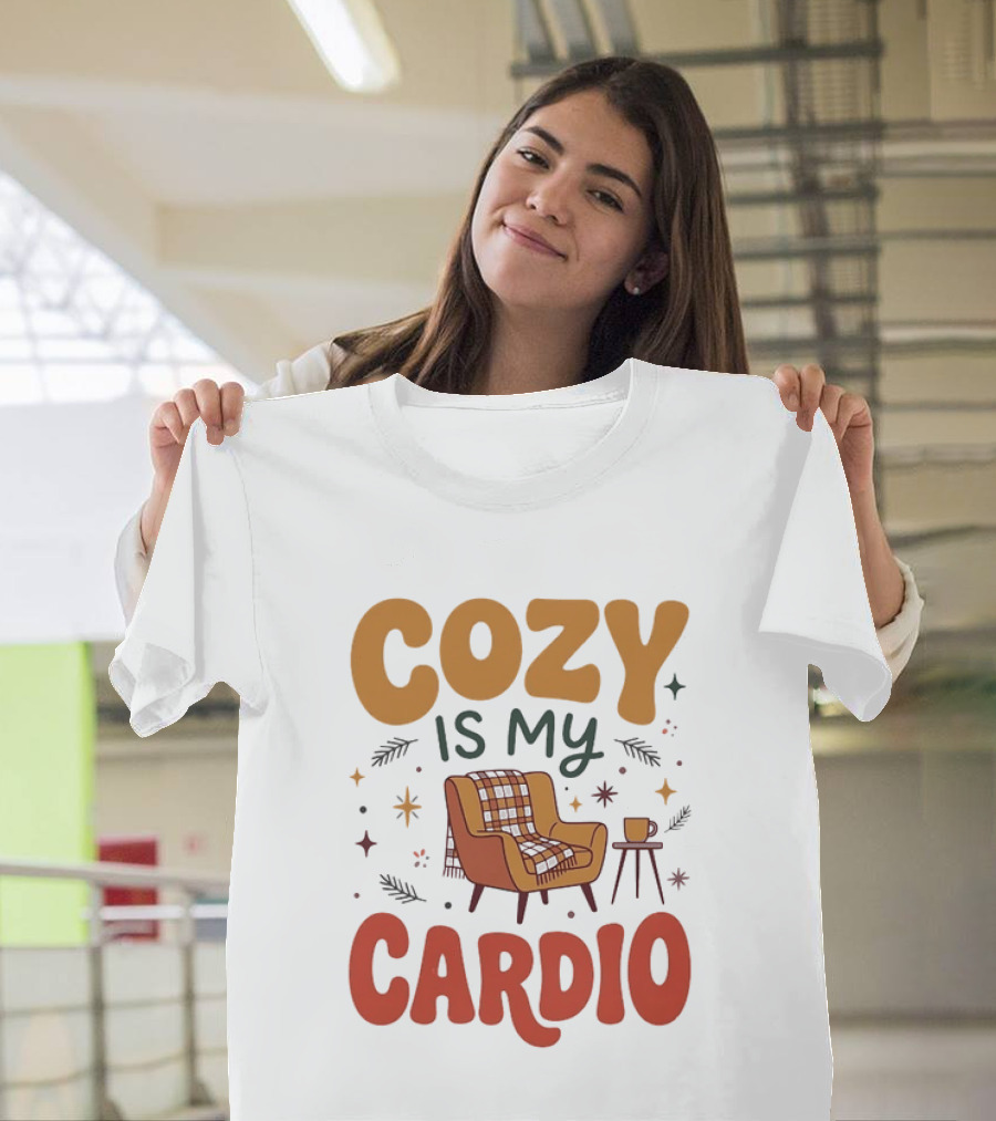 Cozy Is My Cardio Lazy Relaxing Homebody Chair With Blanket And Coffee T-Shirt