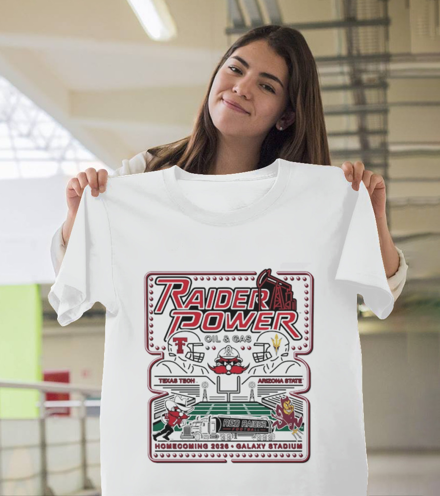 Raider Power Oil And Gas Texas Tech Red Raiders Vs Arizona State Sun Devils Homecoming 2026 Gallaxy Stadium T-Shirt