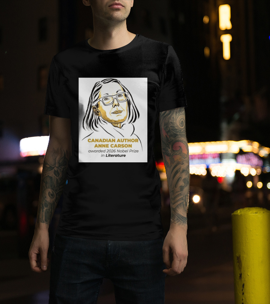 Canadian Author Anne Carson Awarded 2026 Nobel Prize In Literature T-Shirt