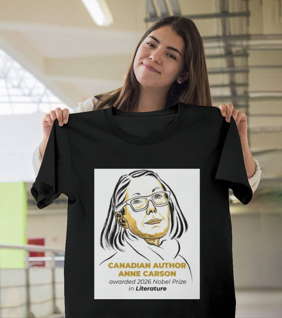 Canadian Author Anne Carson Awarded 2026 Nobel Prize In Literature T-Shirt