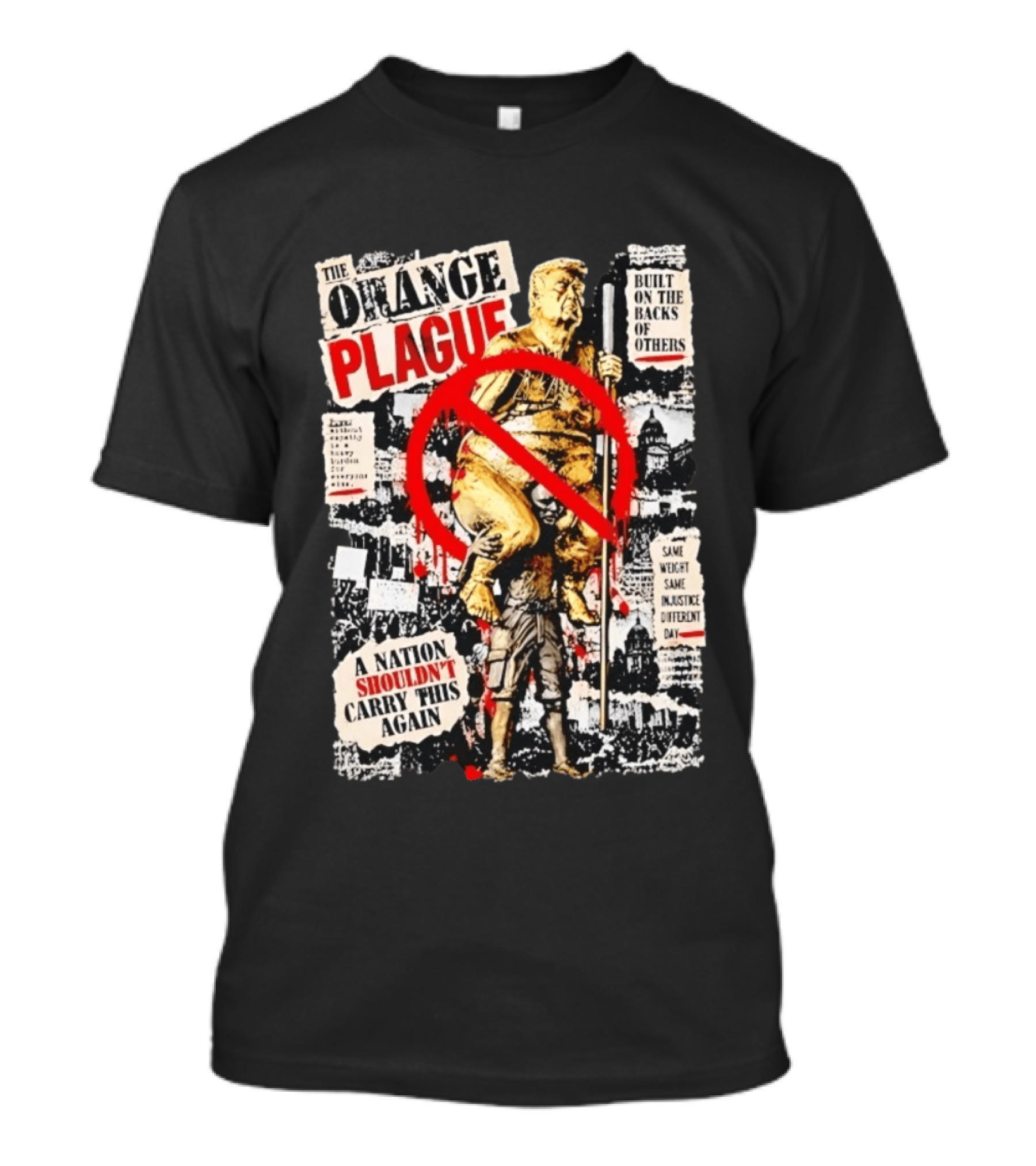 The Orange Plague Built On The Backs Of Others A Nation Shouldn't Carry This Again T-Shirt