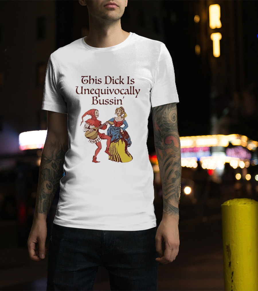 This Dick Is Unequivocally Bussin' Medieval Jester And Woman Dancing T-Shirt
