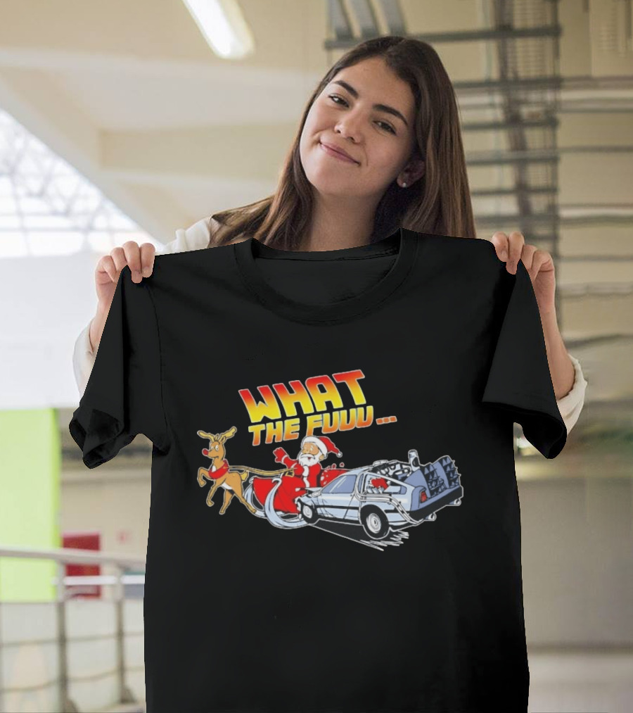 What The Fuuu Santa Claus Back To The Future Christmas Reindeer Delorean T-Shirt