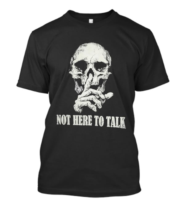 Distressed Skull Not Here To Talk Skeleton Silence Gesture T-Shirt