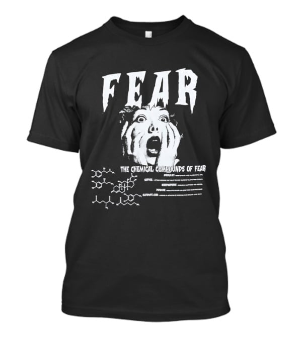 Fear The Chemical Compounds Of Fear Science Molecule Structures T-Shirt