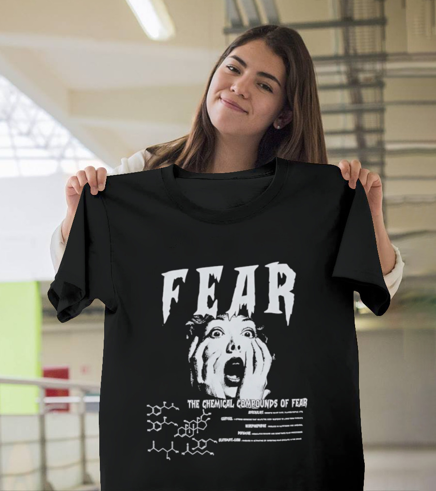 Fear The Chemical Compounds Of Fear Science Molecule Structures T-Shirt