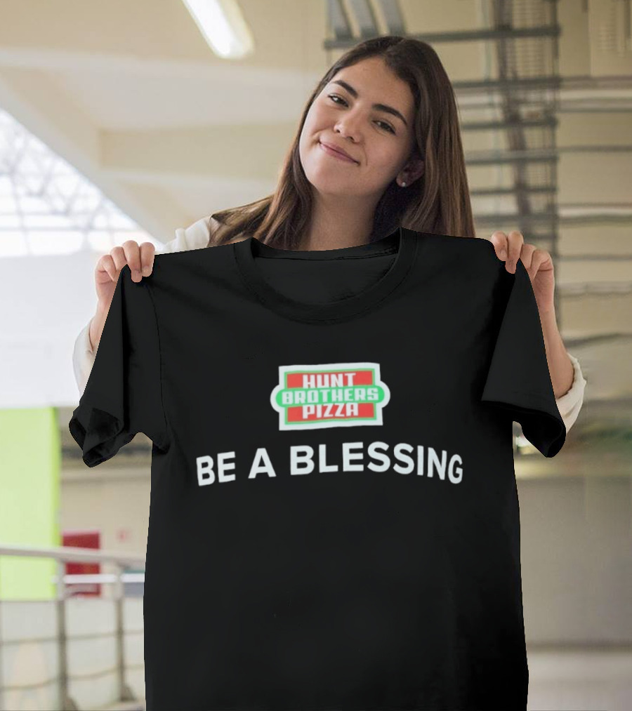 Hunt Brothers Pizza Be A Blessing T-Shirt