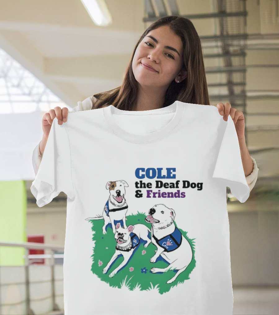 COLE The Deaf Dog And Friends Animal Advocacy T-Shirt