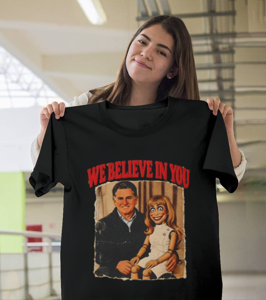 We Believe In You Viral Puppet Meme White House T-Shirt