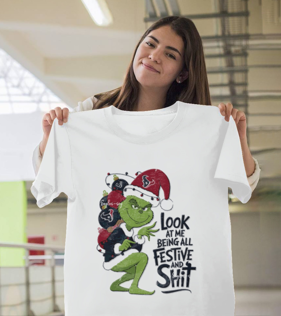 Grinch Christmas Look At Me Being All Festive And Shit Houston Texans T-Shirt