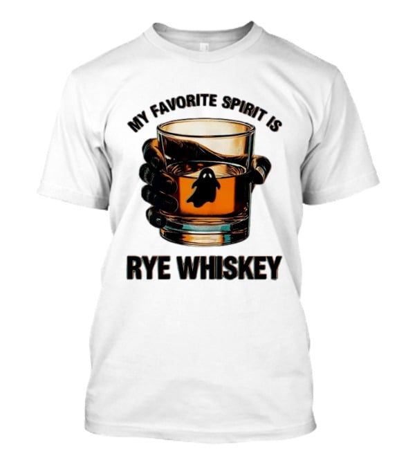 My Favorite Spirit Is Rye Whiskey Ghost Glass T-Shirt