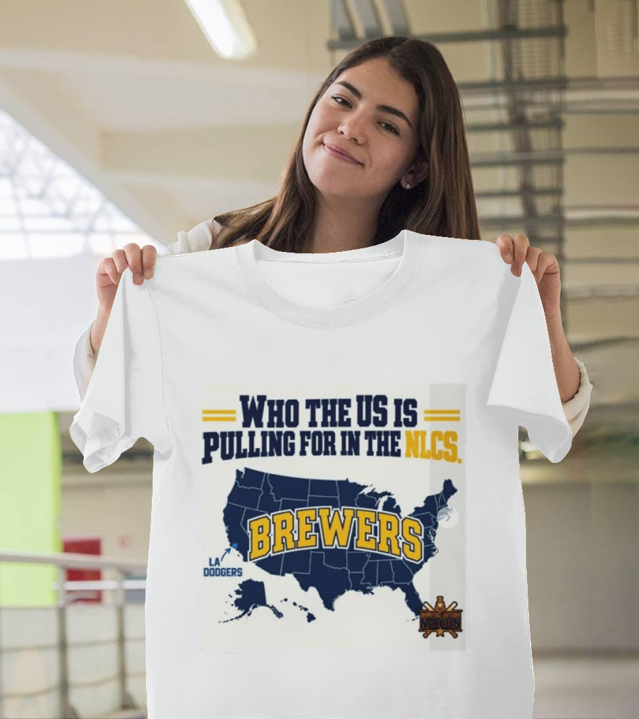 Who The US Is Pulling For In The NLCS Brewers LA Dodgers T-Shirt