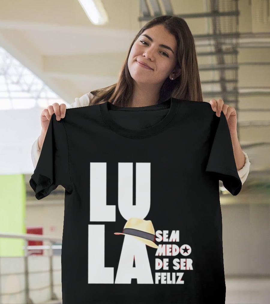 Lula Sem Medo De Ser Feliz Brazil Politics Straw Hat T-Shirt