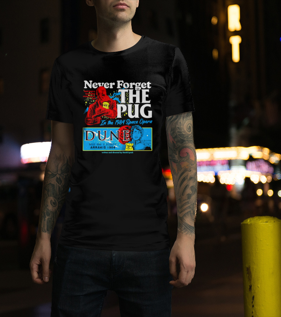 Never Forget The Pug In The 1984 Dune Space Opera Dune T-Shirt