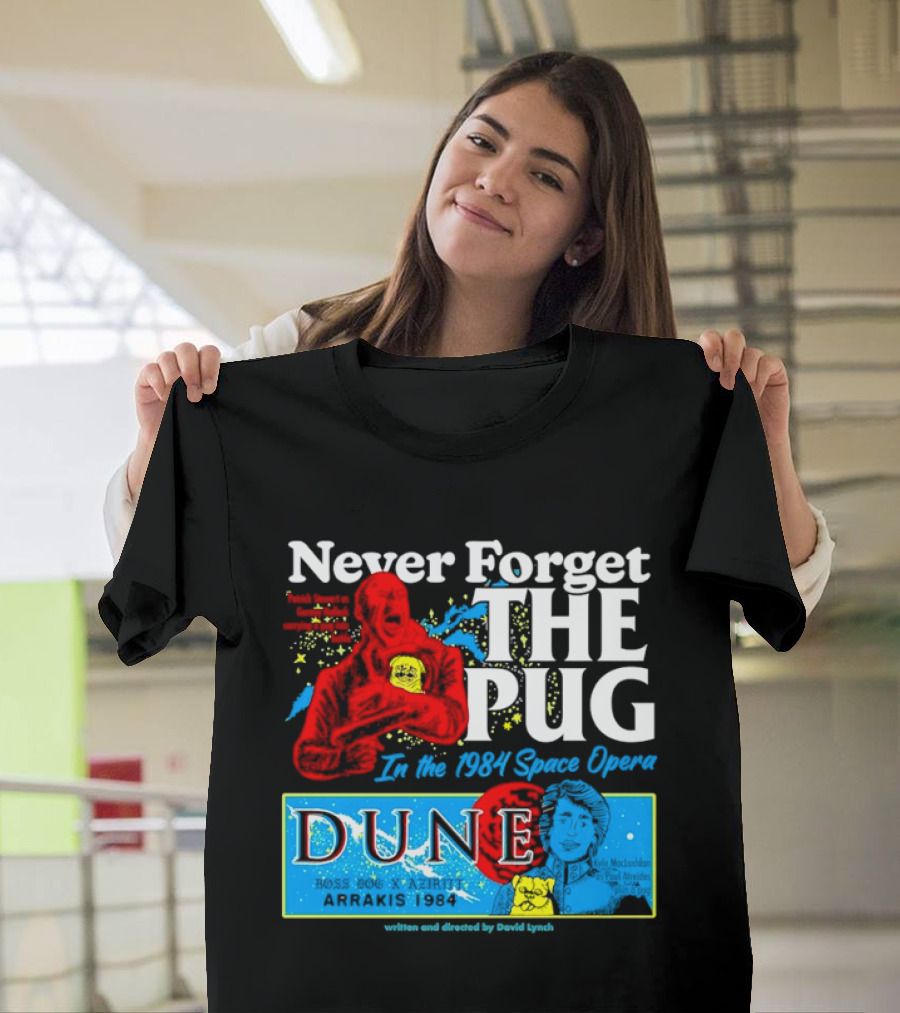 Never Forget The Pug In The 1984 Dune Space Opera Dune T-Shirt
