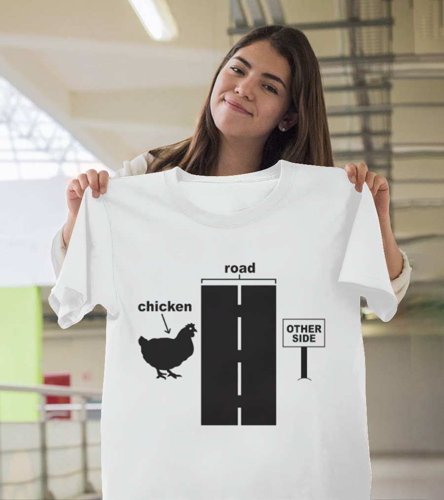 Chicken Arrow Road Other Side Sign T-Shirt