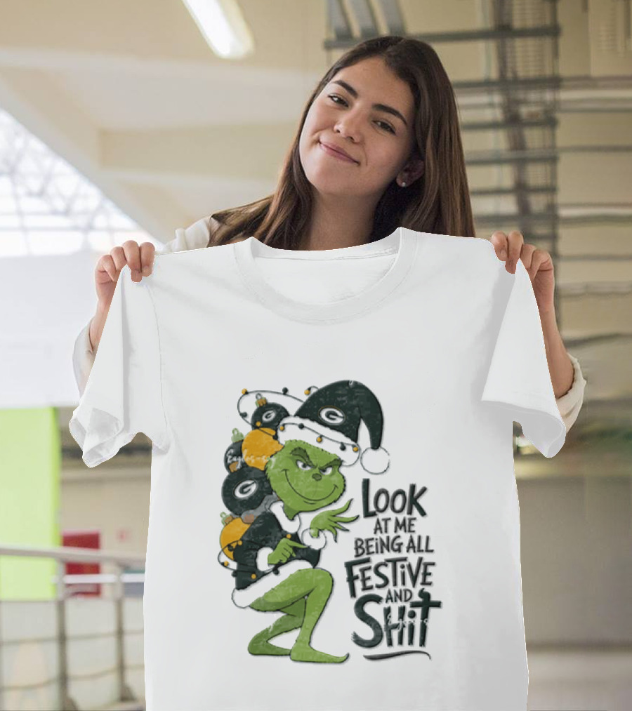 Grinch Christmas Green Bay Packers Look At Me Being All Festive And Shit T-Shirt