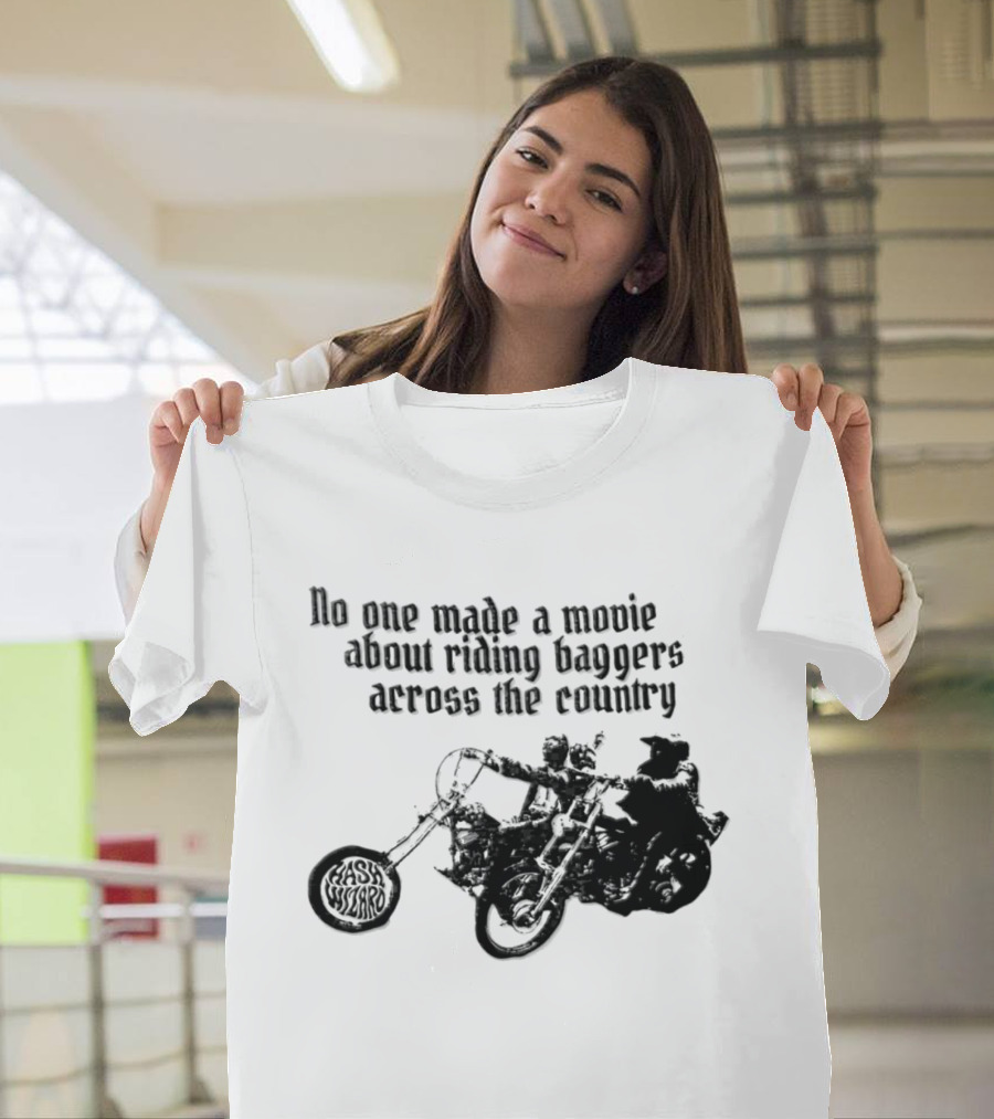 Hash Wizard No One Made A Movie About Riding Baggers Across The Country T-Shirt