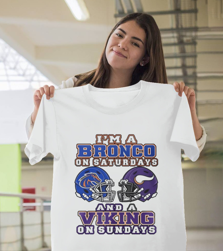 I'm A Bronco On Saturdays And A Viking On Sundays Boise State Minnesota Helmets T-Shirt