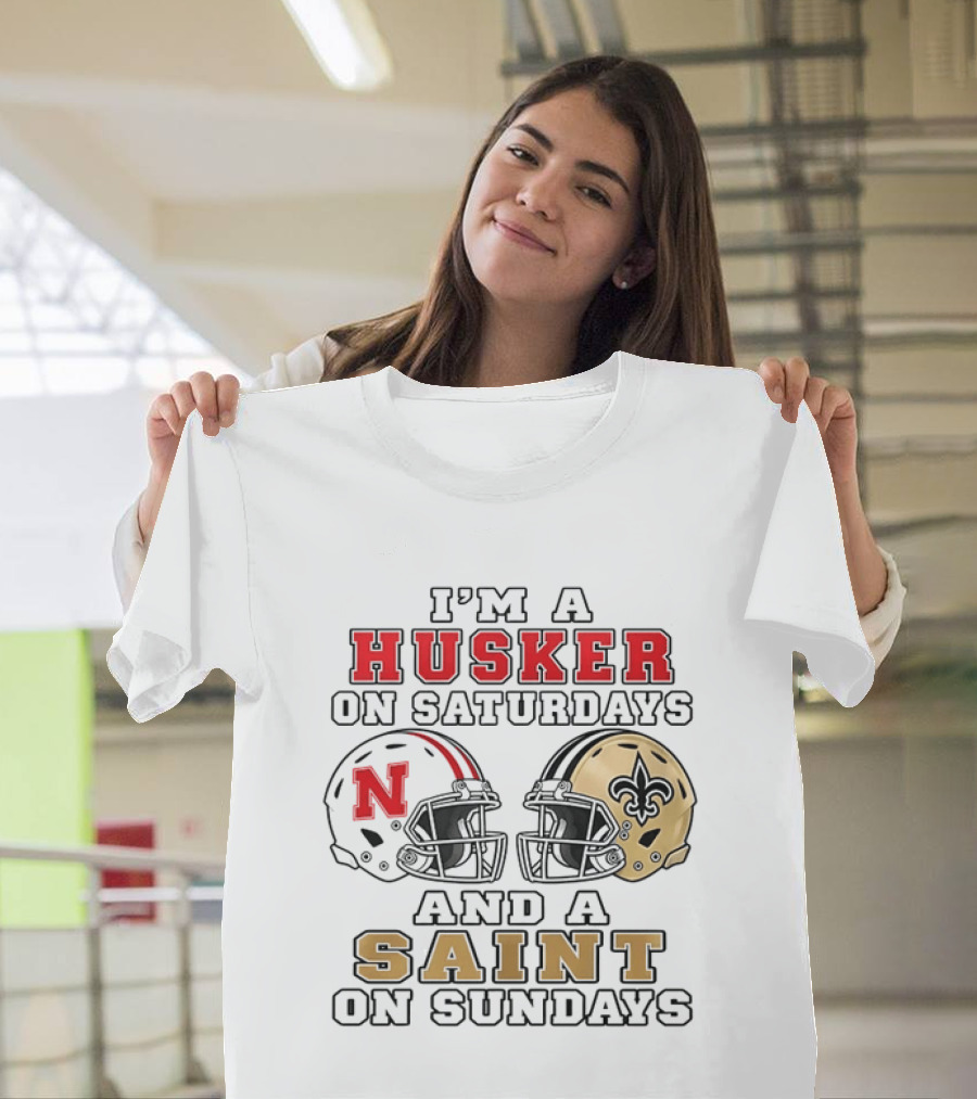 I'm A Husker On Saturdays And A Saint On Sundays Nebraska Cornhuskers New Orleans Saints 2 Helmet T-Shirt