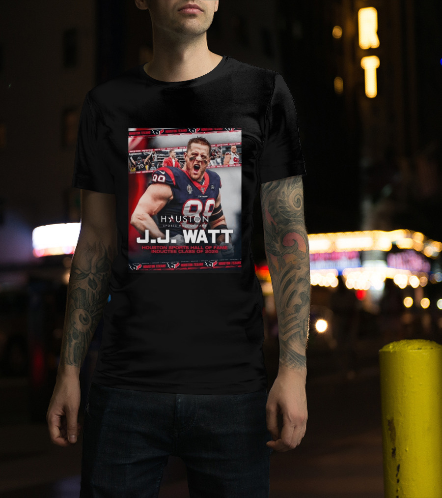 J.J. Watt Houston Texans Hall Of Fame Inductee Class Of 2026 T-Shirt