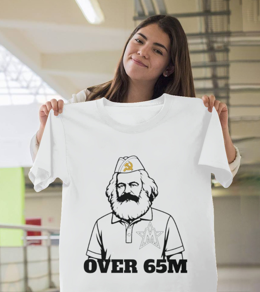 Karl Marx Communist Philosophy Over 65M T-Shirt