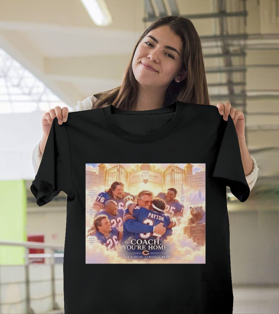 Mike Ditka Walter Payton Steve McMichael Dave Duerson 1985 Chicago Bears Legends Coach You're Home Monsters Of The Midway T-Shirt