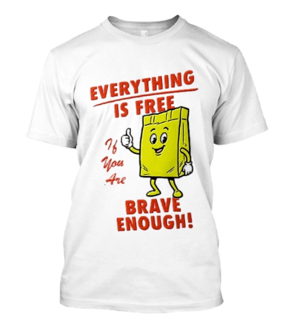 Everything Is Free If You Are Brave Enough Yellow Shopping Bag T-Shirt