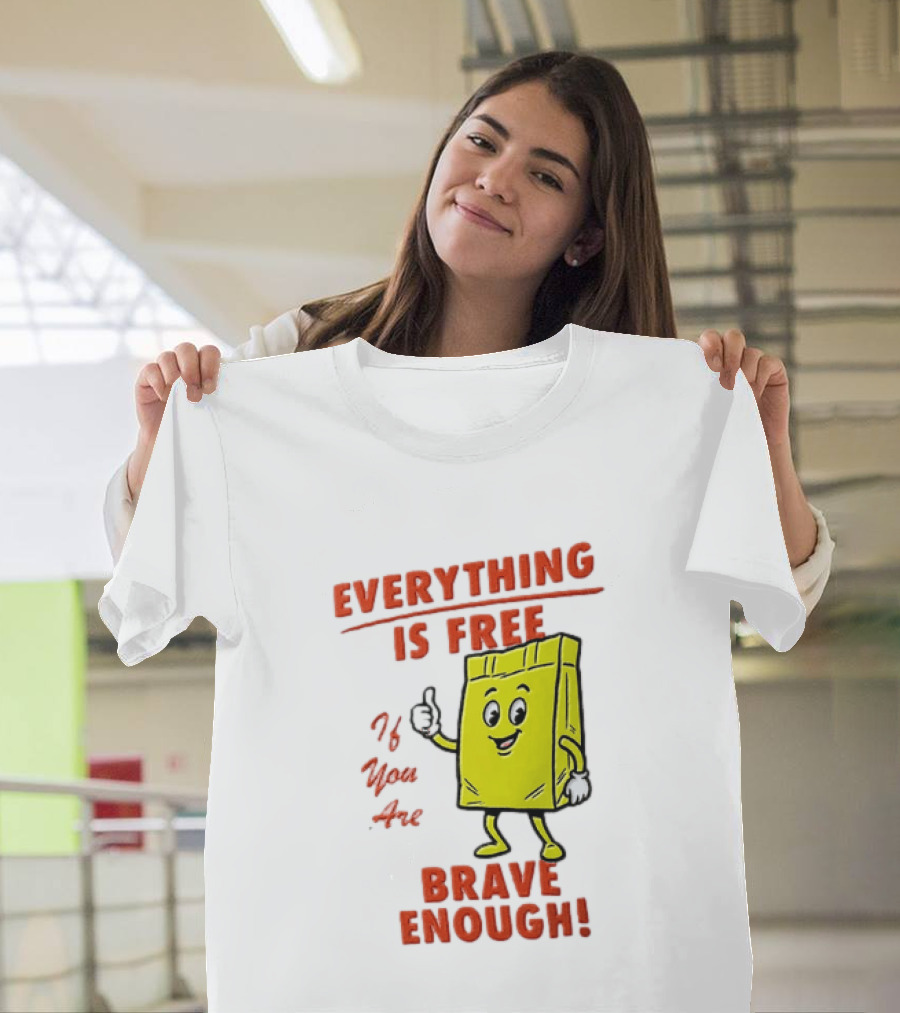 Everything Is Free If You Are Brave Enough Yellow Shopping Bag T-Shirt