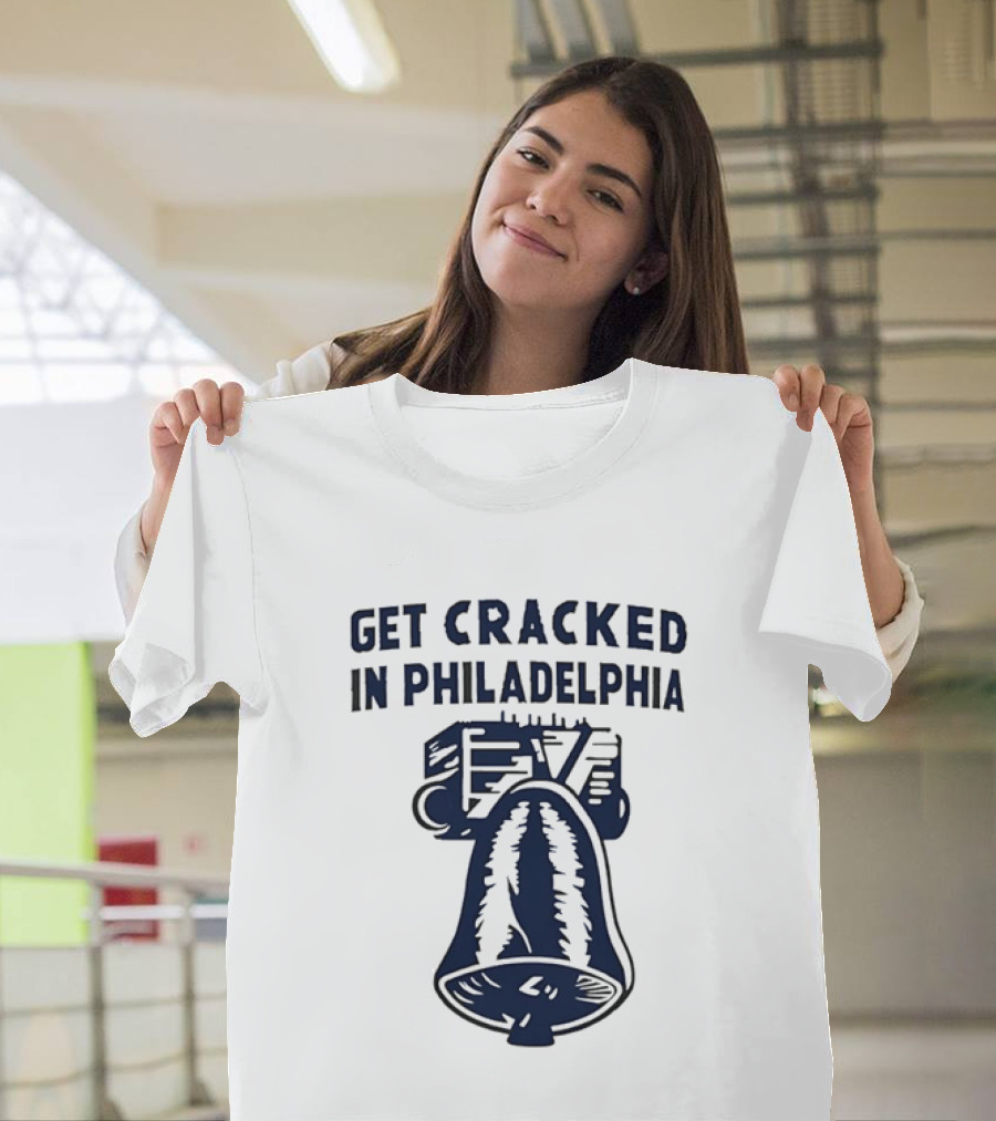 Get Cracked In Philadelphia Liberty Bell T-Shirt