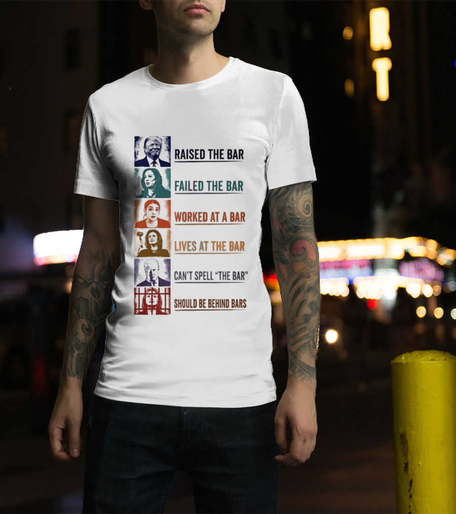 Raised Failed Worked Likes Can't Spell Should Be Behind Bars Political Comparison T-Shirt